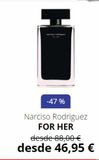 Oferta de H  -47%  Narciso Rodriguez FOR HER  desde 88,00 € desde 46,95 €  en Perfumería Prieto