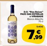 Oferta de D.O. "Rías Baixas" PAZO DAS ESTRELLAS o VIÑABADE Blanco Albariño por 7,99€ en Carrefour Market