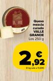 Oferta de Queso mezcla curado VALLE GRANDE por 2,92€ en Carrefour Market