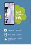 Oferta de Redmi 9A  XIAOMI REDMI 9A 99€  Cámara de 13MP/5MP.  Pantalla HD+ de 6,53"  Memoria RAM/ Interna 2GB/32GB  por 99€ en Yoigo