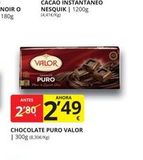 Oferta de VALOR  PURO  CACAO INSTANTANEO NESQUIK | 1200g (4,41€/kg)  AHORA  ANTES  280 249  CHOCOLATE PURO VALOR | 300g (8.30€/kg)  en Supermercados MAS