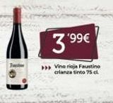 Oferta de Felle  3.99€  Vino rioja Faustine crianza tinto 75 cl.  en Comerco Cash & Carry
