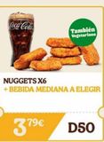 Oferta de Coca-Cola  También Vegetariano  NUGGETS X6 +BEBIDA MEDIANA A ELEGIR  3.7⁹€ D50  en Burger King