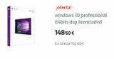Oferta de ¡oferta!  windows 10 professional 64bits dsp licenciadvd  148'60 €  En tienda 152.60€  por 15260€ en App Informática