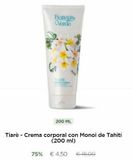 Oferta de Bottega Verde  TIARE CREMA CORPO  200 ML  Tiaré - Crema corporal con Monoi de Tahiti (200 ml)  75% € 4,50 €18,00  en Bottega Verde
