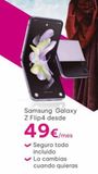 Oferta de 10:05  Samsung Galaxy Z Flip4 desde  49€/mes  Seguro todo incluido  Lo cambias cuando quieras  por 49€ en Phone House