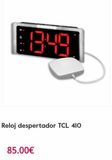 Oferta de 49  Reloj despertador TCL 410  85.00€   por 8500€ en GAES