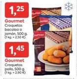 Oferta de 1,25  Gourmet Croquetas bacalao o Jamón, 500 g. (1 kg. = 2,50 €)  1,45  Gourmet Croquetas pollo, 500 g. (1 kg. = 2,90 €)  Gourmet  ROQUETAS  en Pròxim Supermercados
