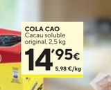 Oferta de COLA CAO Cacao soluble original 2,5 kg por 14,95€ en Caprabo