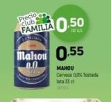 Oferta de Precio  FAMILIA 0.50  Mahou 0.55  0.0  Postziba  MAHOU  Cerveza 0.0% Tostada lata 35 cl   en Coviran