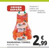 Oferta de ORIGEN ESPAÑA  Torres  MANDARINA TORRES. Malla de 1 kg.  Torres  €  2.99⁹  en Supercor