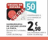 Oferta de CRIADO EN ESPAÑA  HAMBURGUESA  DE VACUNO JOVEN LA FINCA.  2 UNIDAD  50  BURGER  Bandeja de 2 unidades, 320 g.  5,95€ (18,59€/kg)  COMPRANDO 2, LA 2* BANDEJA SALE A  2,98  Las 2 bandejas salen a 8,93€  en Supercor