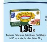 Oferta de ANCHOAS  Polacie de Cris  1,95€  Anchoas Palacio de Oriente del Cantábrico MSC en aceite de oliva filetes 30 g  en Froiz