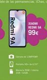 Oferta de Redmi 9A  XIAOMI  REDMI 9A 99€  Cámara de 13MP/SMP  Pantalla HD+ de 6,53"  Memoria RAM/ Interna 2GB/32GB  por 99€ en Yoigo