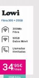 Oferta de Lowi  Fibra 300 + 20GB  300Mb  Fibra  50GB  Datos Móvil  Llamadas  Ilimitadas  34,95€  F/mes  30GB Extra  por 34,95€ en Phone House