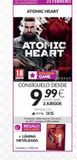 Oferta de ATOMIC HEART  ATOMIC HEART  18 EXCLUSIVA GAME  CONSIGUELO DESDE  9.99€  SINOS TRAES 2 JUEGOS  DISPONIBLE EN APUS IXS  REGALO EXCLUSIVO  Promoción vids hade de 2003. do 3000 unidade  + LÁMINA  METÁLIZA por 999€ en Game