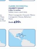 Oferta de CARIBE OCCIDENTAL CELEBRITY SUMMIT  6 días / 5 noches Salidas: enero a abril 2023  Miami | navegación | Cozumel, México | navegación | Nassau, Bahamas | Miami  Desde 420c  as  en Nautalia Viajes