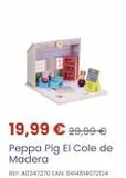 Oferta de Www  S.N.  19,99 € 29,99 € Peppa Pig El Cole de Madera  REF: A0347270 EAN: 8414614072124  por 19,99€ en Juguettos