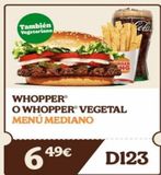 Oferta de También Vegetariano  49€  URGER ING  WHOPPER®  O WHOPPER® VEGETAL MENÚ MEDIANO  D123  por 49€ en Burger King