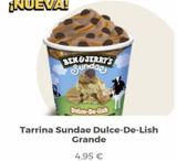 Oferta de ¡NUEVA!  BEN&JERRY'S Sunday  Dulce-De-lish  Tarrina Sundae Dulce-De-Lish Grande  4,95 €  por 4,95€ en Telepizza