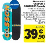 Oferta de Skateboard OLSSON & BROTHERS Speedy  por 39,9€ en Carrefour