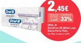 Oferta de Oral-B  3DWHITE  S  Oral-B 3DWHITE LUXE  EFECTO PERLA  EFECTO PERLA  OR  2,45€  *Media de TE AHORRAS UN mercado:  3,66€ 33%  ORAL-B Dentífrico 3D-White Luxe Efecto Perla 75ml.  los 100g. le salen a 3, en PrimaPrix