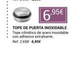 Oferta de 6.95€  TOPE DE PUERTA INOXIDABLE Tope cilindrico de acero inoxidable con adhesivo extrafuerte. Ref. 2.658-6,95€  por 695€ en Coferdroza