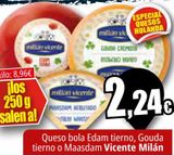 Oferta de Queso bola Edam tierno, gouda tierno o Maasdam Vicente Milán  por 2,24€ en Unide Supermercados