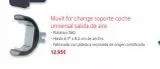 Oferta de Muvit for change soporte coche universal salida de aire  Rotativo 360.  - Hasta 6.7" o 8,5 cm de ancho:  Fabricado con plástico reciclado de origen certificado. 12,95€  por 12,95€ en Vodafone