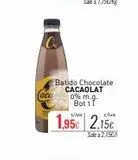 Oferta de Acu  Batido Chocolate CACAOLAT 0% m.g. Bot 11  1,95€ 2.15€  Sale a 2,15C/  en Cuevas Cash