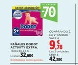 Oferta de EXTRA ABSORCIÓN  MAJOR  DODOT 3+ activity  7-11  3 UNIDAD  -70  COMPRANDO 2, LA 2¹ UNIDAD SALE A  9,98  Las 2 unidades salen a  en Hipercor