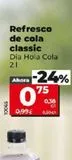 Oferta de Refresco de cola Dia por 0,75€ en Dia Market