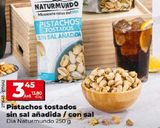 Oferta de PISTACHOS TOSTADOS SIN SAL ANADIDA / CON SAL por 3,45€ en Maxi Dia