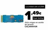 Oferta de Atún migas en aceite de girasol CALAMAYOR por 1,49€ en Supeco