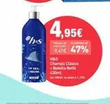 Oferta de H&s  IV SEA, I REUSE.  CHANN  4,95€  "Media de TE AHORRAS UN mercado:  47%  H&S  Champú Clásico  + Botella Refill 430ml.  los 100ml. le salen a 1,15€  en PrimaPrix