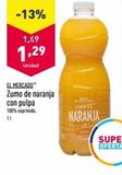 Oferta de -13%  1,49  1,29  Unidad  EL MERCADO Zumo de naranja con pulpa 100% exprimido. 11  NARANJA  en ALDI