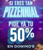 Oferta de SI ERES TAN  PIZZENNIAL  PIDE YA TU  50%  EN DOMINO'S   en Domino's Pizza