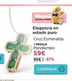 Oferta de Mamá  DIA DE LA MADRE  Elegancia en estado puro  Cruz Esmeralda  + REGALO Pendientes  59€  95€ | -37%  COMPRAR >  por 59€ en La tienda en casa