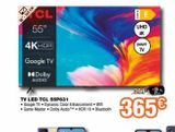 Oferta de -140 CM  55"  4KHDA  Google TV  Dolby AUDIO  CL  TV LED TCL 55P631  • Google TV • Dynamic Color Enhancement • Wifi  • Game Master • Dolby AudioTM HDR 10 Bluetooth  3998-9  365€  ¡E  UHD  4K  SMART TV  por 365€ en Expert