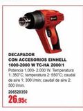 Oferta de DECAPADOR  CON ACCESORIOS EINHELL 1000-2000 W TC-HA 2000/1 Potencia 1.000-2.000 W. Temperatura 1: 350°C; temperatura 2: 550°C; caudal de aire 1: 300 l/min; caudal de aire 2: 500 l/min.  206520350  26. por 2695€ en Coinfer