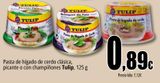 Oferta de Pasta de hígado de cerdo clásica, picante o con champiñones Tulip por 0,89€ en Unide Supermercados