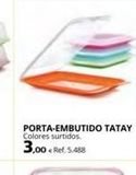 Oferta de PORTA-EMBUTIDO TATAY Colores surtidos.  3,00 € Ref. 5.488  por 3€ en Coferdroza