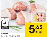 Oferta de Delicias muslo pollo EROSKI  por 5,65€ en Eroski
