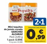 Oferta de Mini taquitos de jamón curado SÁNCHEZ ALCARAZ por 0,99€ en Carrefour