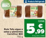 Oferta de Rulo Tofu algas o setas y pimientos Carrefour BIO  por 5,99€ en Carrefour