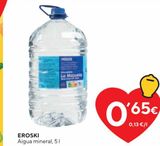Oferta de Agua eroski por 0,65€ en Caprabo