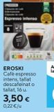 Oferta de EROSKI Café espresso intenso CDG 16 Uds por 3,5€ en Caprabo