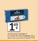 Oferta de Com  14⁹  Anchoa del Cantábrico en aceite de oliva Consum 23 g peso neto escuridal (164  en Consum