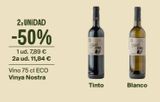 Oferta de 2a UNIDAD  -50%  1 ud. 7,89 € 2a ud. 11,84 €  Vino 75 cl ECO  Vinya Nostra  8  Tinto  Blanco  en Veritas