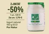 Oferta de 2a UNITAT  -50%  1 un. 1,19 € 2a un. 1,79 €  logurt natural 150 g ECO Pur Natur  PUR  NATUR  BIO  Nakara-Naher Acad  en Veritas